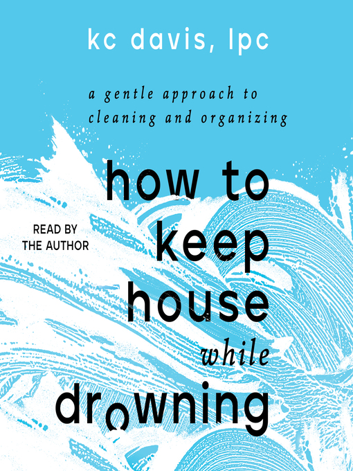 Title details for How to Keep House While Drowning by KC Davis - Wait list